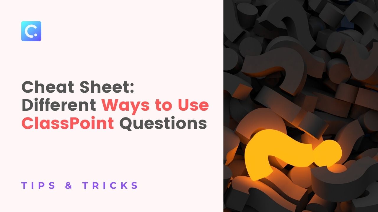 Cheat Sheet: 25 Ways to use ClassPoint Questions