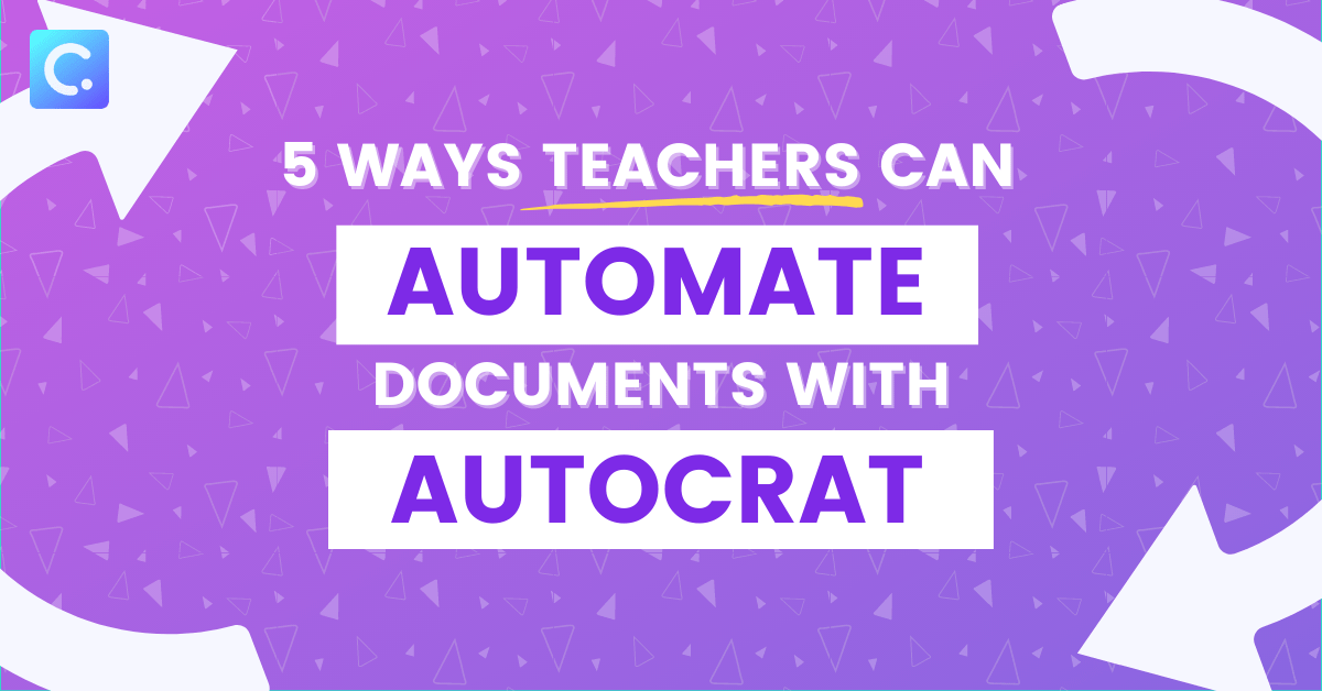 autocrat for teachers! 5 ways to automate documents