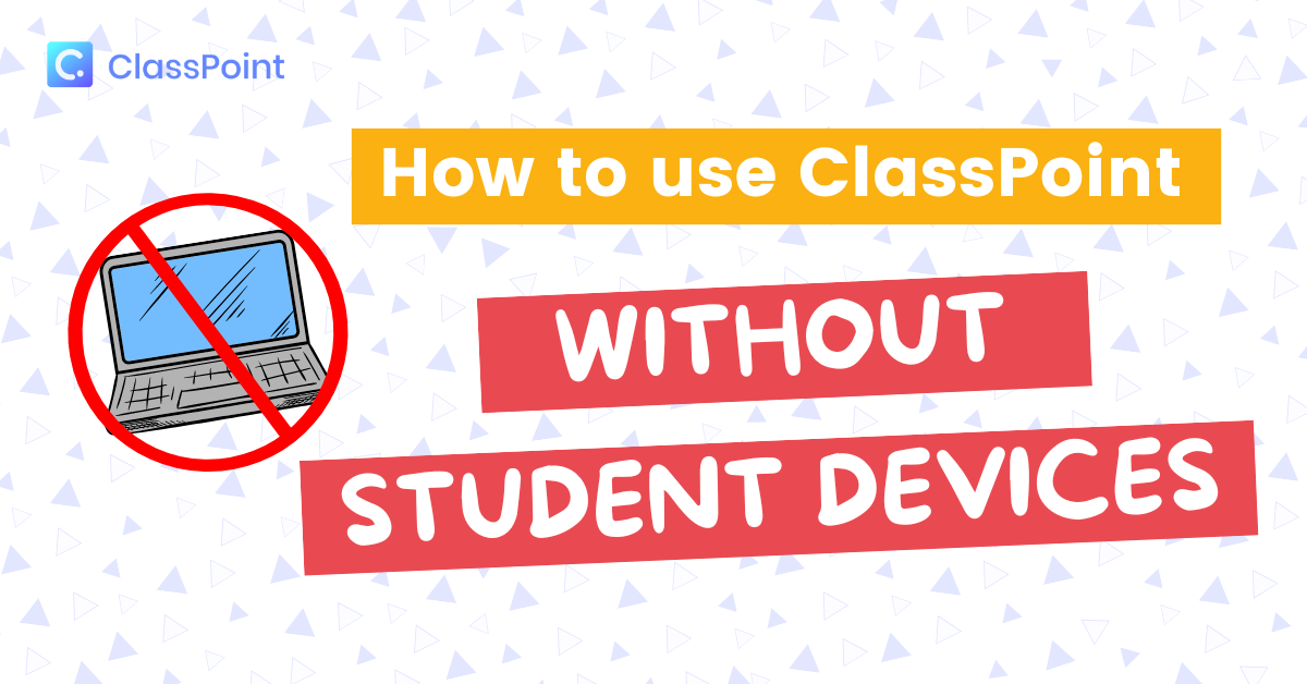 how to use ClassPoint to engage students without student devices