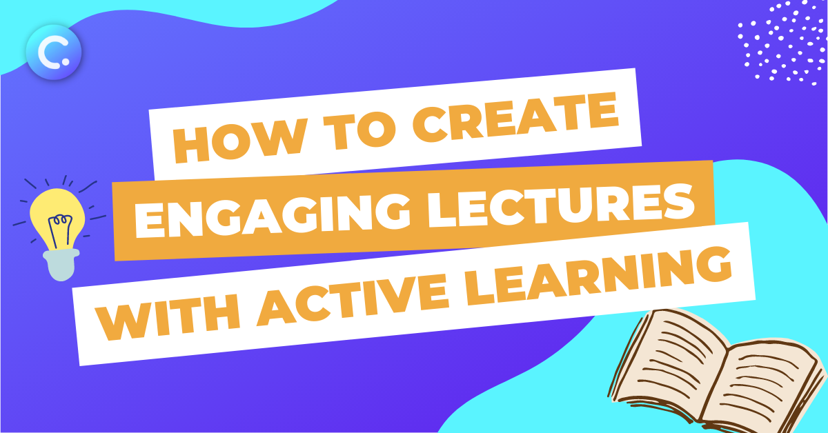 How to Create Engaging Lectures With Active Learning