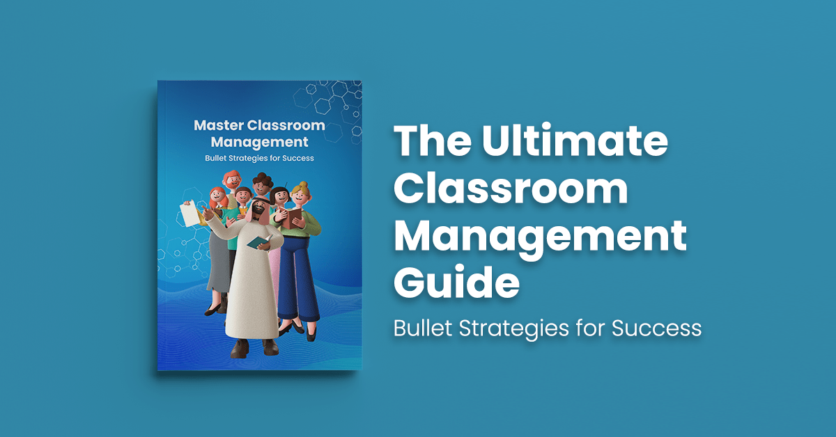 The Ultimate Classroom Management Guide: Bulletproof Strategies
